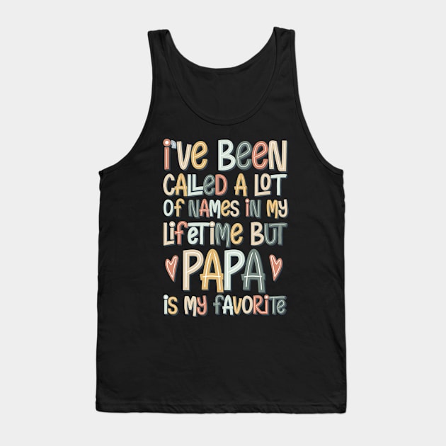 i've been called a lot of names in my lifetime but papa is my favorite Tank Top by busines_night